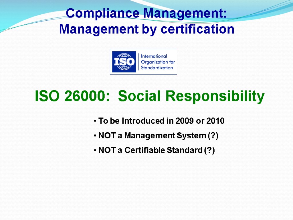 Compliance Management: Management by certification ISO 26000: Social Responsibility To be Introduced in 2009